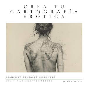 CREA TU CARTOGRAFÍA ERÓTICA. Conecta contigo misma | MAD [26/10]